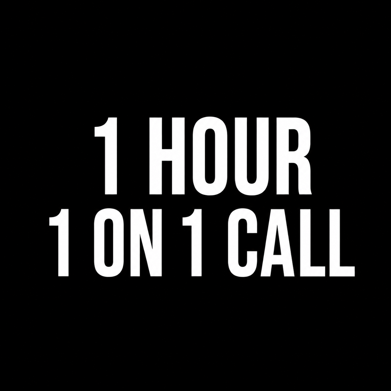 1 HOUR 1 ON 1 CALL